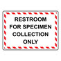 Restroom For Specimen Collection Only Sign NHE-34986_WRSTR