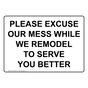 Please Excuse Our Mess While We Remodel To Serve Sign NHE-37040