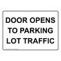 DOOR OPENS TO PARKING LOT TRAFFIC Sign NHE-50406