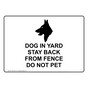 DOG IN YARD STAY BACK FROM FENCE Sign with Symbol NHE-50401