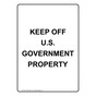 Portrait Keep Off U.S. Government Property Sign NHEP-34697