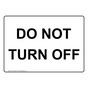Do Not Turn Off Sign NHE-32648