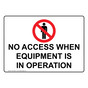 No Access When Equipment Is In Operation Sign With Symbol NHE-32801