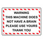 Warning This Machine Does Not Have A Brain Sign NHE-32852_WRSTR