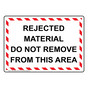 Rejected Material Do Not Remove From This Area Sign NHE-32966_WRSTR