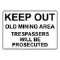 Keep Out Old Mining Area Trespassers Out Sign NHE-19829