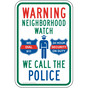 Warning Neighborhood Watch We Call The Police Sign PKE-13404