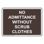 No Admittance Without Scrub Clothes Sign NHE-37325_BRN