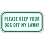 Please Keep Your Dog Off My Lawn! Sign PKE-16741