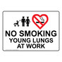 No Smoking Young Lungs At Work Sign NHE-19563