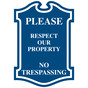 Blue Engraved PLEASE RESPECT OUR PROPERTY NO TRESPASSING Sign EGRE-13356_White_on_Blue