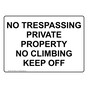 No Trespassing Private Property No Climbing Keep Off Sign NHE-34295