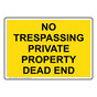 No Trespassing Private Property Dead End Sign NHE-34297_YLW