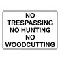 No Trespassing No Hunting No Woodcutting Sign NHE-34313