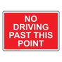 No Driving Past This Point Sign NHE-34723_RED