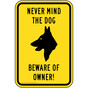 Never Mind The Dog Beware Of Owner! Sign TRE-13539