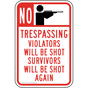 No Trespassing Violators Will Be Shot Sign With Hunter Symbol TRE-13560