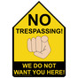 No Trespassing! We Do Not Want You Here Sign TRE-13583