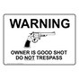 Warning Owner Is Good Shot Do Not Trespass Sign TRE-16670
