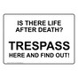 Is There Life After Death? Trespass Here And Find Out! Sign TRE-16974