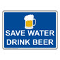 Save Water Drink Beer Sign With Symbol NHE-26806