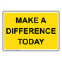 Make A Difference Today Sign NHE-33766_YLW