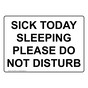Sick Today Sleeping Please Do Not Disturb Sign NHE-33769