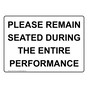 Please Remain Seated During The Entire Performance Sign NHE-37116