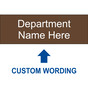 Brown Engraved Department Name Here [Custom Wording] Sign EGRE-CUSTOM-DEPT_White_on_Brown