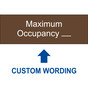 Brown Engraved Maximum Occupancy ____ [Custom Wording] Sign EGRE-CUSTOM-MAXOCC1_White_on_Brown