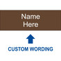 Brown Engraved Name Here [Custom Wording] Sign EGRE-CUSTOM-NAME_White_on_Brown