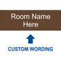 Brown Engraved Room Name Here [Custom Wording] Sign EGRE-CUSTOM-RMNAME_White_on_Brown