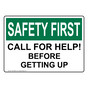 OSHA SAFETY FIRST Call For Help! Before Getting Up Sign OSE-28938