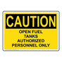 OSHA CAUTION Open Fuel Tanks Authorized Personnel Sign OCE-19916