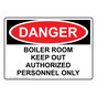 OSHA DANGER Boiler Room Keep Authorized Personnel Sign ODE-19926