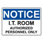OSHA NOTICE I.T. Room Authorized Personnel Only Sign ONE-19978