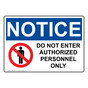 OSHA NOTICE Do Not Enter Authorized Personnel Only Sign With Symbol ONE-2270