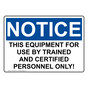 OSHA NOTICE This Equipment For Use By Trained And Certified Sign ONE-29143