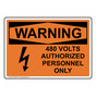 OSHA WARNING 480 Volts Authorized Sign With Symbol OWE-25257