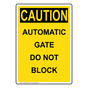 Portrait OSHA CAUTION AUTOMATIC GATE DO NOT BLOCK Sign OCEP-50009