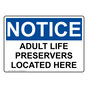 OSHA NOTICE Adult Life Preservers Located Here Sign ONE-36624