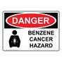 OSHA DANGER Benzene Cancer Hazard Sign With Symbol ODE-1450