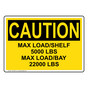 OSHA CAUTION Max Load / Shelf 5000 Lbs Max Load Sign OCE-26841