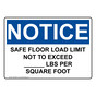 OSHA NOTICE Safe Floor Load Limit Not To Exceed____Lbs Sign ONE-26837