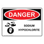 OSHA DANGER Sodium Hypochlorite Sign With Symbol ODE-26932