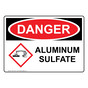 OSHA DANGER Aluminum Sulfate Sign With GHS Symbol ODE-37261