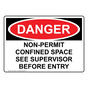 OSHA DANGER Non-Permit Confined Space See Supervisor Sign ODE-38997
