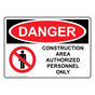 OSHA DANGER Construction Area Authorized Personnel Only Sign With Symbol ODE-1920