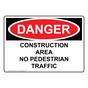 OSHA DANGER Construction Area No Pedestrian Traffic Sign ODE-27681
