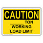 OSHA CAUTION Custom -Ton Working Load Limit Sign OCE-13076